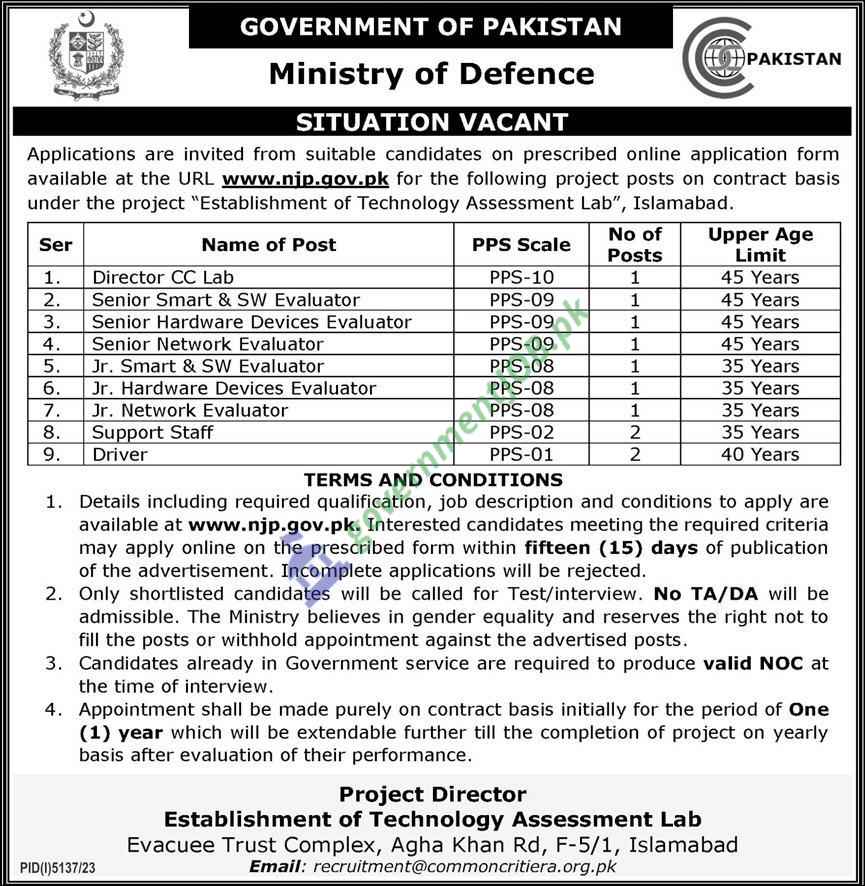 The Government of Pakistan Ministry of Defence is seeking dedicated and skilled individuals for various contract-based positions within the project titled "Establishment of Technology Assessment Lab," located in Islamabad. This project aims to enhance the technological capabilities and assessments within the Ministry, providing a unique opportunity for professionals to contribute to national security and technological advancement.

Vacant Positions

The Ministry is inviting applications for the following positions:

Director CC Lab: As the lead of the CC Lab, the director will oversee all operations, ensuring the lab's strategic objectives align with national security goals. This position requires a seasoned professional with extensive experience in cybersecurity or a related field.

Senior Smart & SW Evaluator: This role involves the evaluation and testing of smart software applications and systems to ensure they meet stringent security and functionality standards.

Senior Hardware Devices Evaluator: The evaluator will assess the security and reliability of hardware devices, ensuring they are robust against threats and meet operational requirements.

Senior Network Evaluator: Specializing in network security, this position requires evaluating the resilience and security of networking systems against cyber threats.

Junior Smart & SW Evaluator: Focused on assisting senior evaluators, this role involves conducting preliminary evaluations of software applications and systems.

Junior Hardware Devices Evaluator: This position supports the assessment of hardware devices, helping to ensure they meet required security standards.

Junior Network Evaluator: Assisting in the evaluation of network systems, this role is crucial for maintaining the integrity and security of networking infrastructures.

Support Staff: Providing essential administrative and logistical support to ensure the smooth operation of the Technology Assessment Lab.

Driver: Responsible for the transportation needs of the lab, ensuring that personnel and materials are transported safely and efficiently.

Terms and Conditions

Applicants must apply online at www.njp.gov.pk within fifteen (15) days of the advertisement's publication. Only applications submitted through the prescribed form will be considered. Incomplete applications will be rejected outright.

The selection process will be rigorous, with a clear focus on merit and qualifications. The Ministry emphasizes gender equality and reserves the right to fill or withhold positions as deemed necessary.

Successful candidates will be offered contract employment for an initial period of one year, with the possibility of extension based on project needs and individual performance.

Requirements

Educational Qualifications: Specific educational qualifications vary by position but generally require a degree in a relevant field of study such as computer science, information technology, network security, or electrical engineering.

Experience: Experience requirements vary by position, with senior roles requiring more extensive backgrounds in their respective fields.

Age Limit: Each position has an upper age limit, ranging from 35 to 45 years, depending on the role.

Nationality: Applicants must be Pakistani nationals.

How to Apply

Interested candidates are encouraged to visit www.njp.gov.pk to find detailed job descriptions, qualifications, and application procedures. It is crucial to fill out the application form accurately and completely to be considered for these positions.

Conclusion

The Ministry of Defence offers a unique opportunity for professionals to contribute to the security and technological advancement of Pakistan. These positions not only provide a chance to work in critical areas of national security but also offer a platform for professional growth and development. If you meet the qualifications and are passionate about contributing to your country's defense sector, consider applying for these positions.